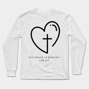 His Grace is Enough for Me V11 Long Sleeve T-Shirt